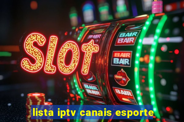 lista iptv canais esporte